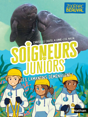 cover image of Soigneurs juniors--Les lamantins déménagent--tome 5--Zoo Parc de Beauval--dès 8 ans